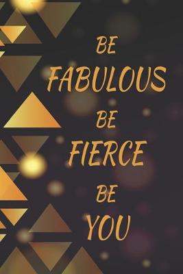 Book cover for Be Fabulous Be Fierce Be You