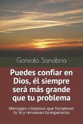 Book cover for Puedes confiar en Dios, el siempre sera mas grande que tu problema