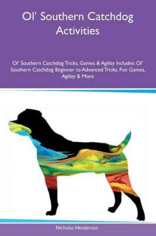 Cover of Ol' Southern Catchdog Activities Ol' Southern Catchdog Tricks, Games & Agility Includes