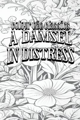 Book cover for P. G. Wodehouse's A Damsel in Distress [Premium Deluxe Exclusive Edition - Enhance a Beloved Classic Book and Create a Work of Art!]