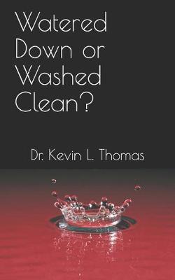 Book cover for Watered Down or Washed Clean?