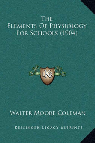 Cover of The Elements of Physiology for Schools (1904)