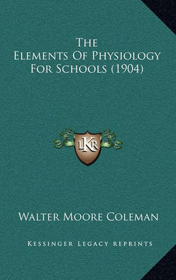 Book cover for The Elements of Physiology for Schools (1904)