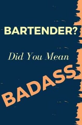 Cover of Bartender? Did You Mean Badass