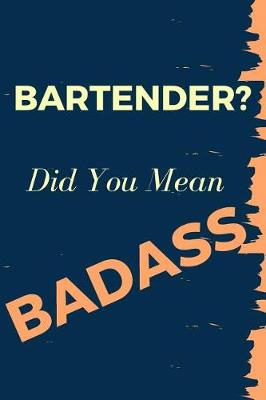 Book cover for Bartender? Did You Mean Badass