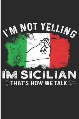 Book cover for I'm Not Yelling I'm Sicilian that's How We Talk