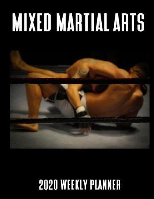 Book cover for Mixed Martial Arts 2020 Weekly Planner