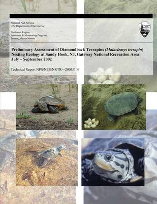 Book cover for Preliminary Assessment of Diamondback Terrapins (Malaclemys terrapin) Nesting Ecology at Sandy Hook, NJ, Gateway National Recreation Area