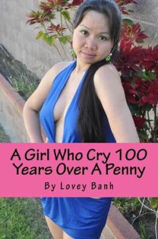 Cover of A Girl Who Cry 100 Years Over a Penny