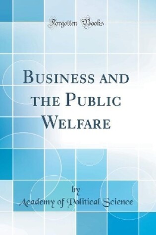 Cover of Business and the Public Welfare (Classic Reprint)