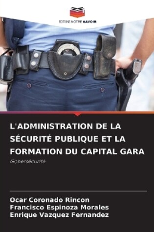 Cover of L'Administration de la Sécurité Publique Et La Formation Du Capital Gara