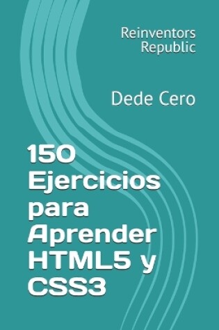 Cover of 150 Ejercicios para Aprender HTML5 y CSS3