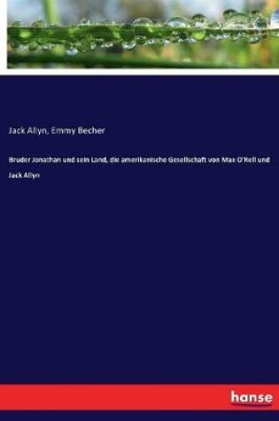 Cover of Bruder Jonathan und sein Land, die amerikanische Gesellschaft von Max O'Rell und Jack Allyn