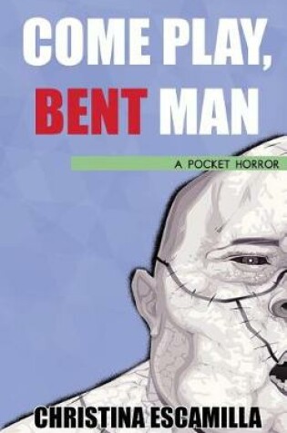 Cover of Come Play, Bent Man