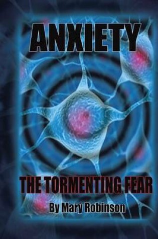 Cover of Anxiety the Tormenting Fear