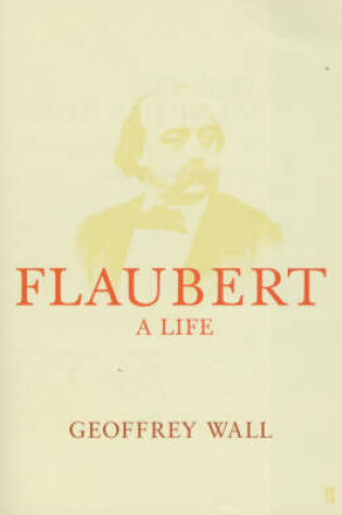 Cover of Flaubert: A Life