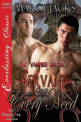 Book cover for Servant to His Every Need [The Vampire District 8] (Siren Publishing Everlasting Classic Manlove)