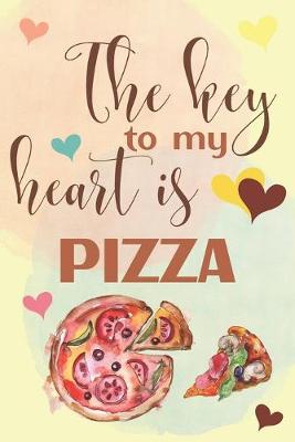 Book cover for The Key To My Heart Is Pizza