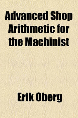 Book cover for Advanced Shop Arithmetic for the Machinist