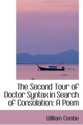 Cover of The Second Tour of Doctor Syntax in Search of Consolation