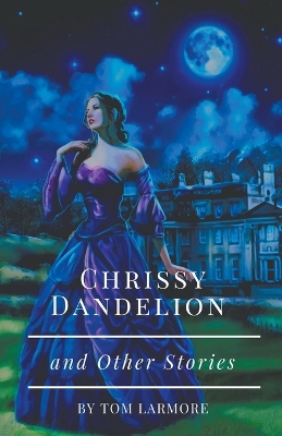 Book cover for Chrissy Dandelion and Other Stories