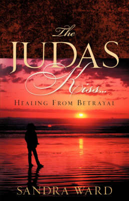 Book cover for The Judas Kiss...Healing From Betrayal