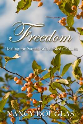 Book cover for Freedom: Healing for Parents of Disabled Children