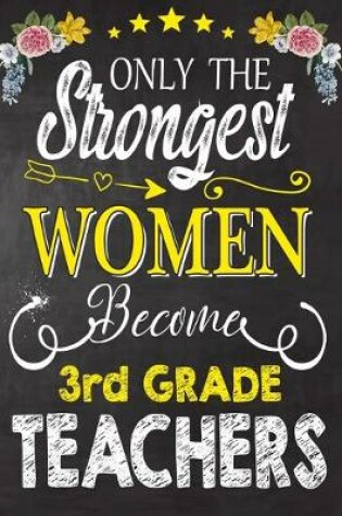 Cover of Only the strongest women become 3rd Grade Teachers
