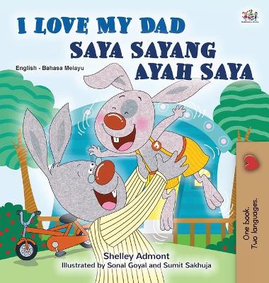 Book cover for I Love My Dad (English Malay Bilingual Book for Kids)