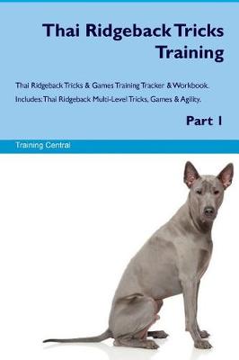 Book cover for Thai Ridgeback Tricks Training Thai Ridgeback Tricks & Games Training Tracker & Workbook. Includes