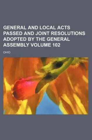 Cover of General and Local Acts Passed and Joint Resolutions Adopted by the General Assembly Volume 102