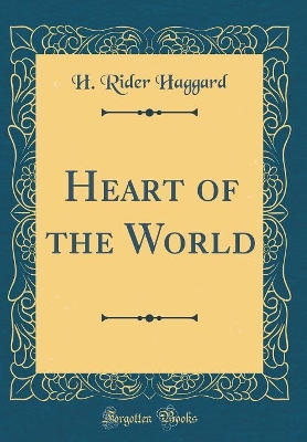 Book cover for Heart of the World (Classic Reprint)