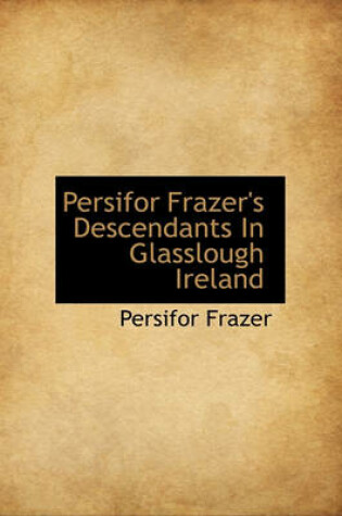 Cover of Persifor Frazer's Descendants in Glasslough Ireland