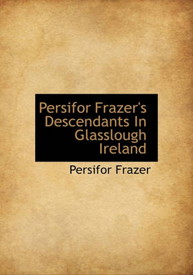 Book cover for Persifor Frazer's Descendants in Glasslough Ireland