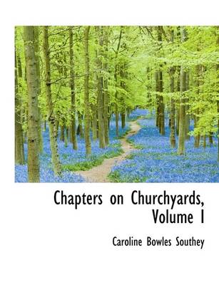 Book cover for Chapters on Churchyards, Volume I