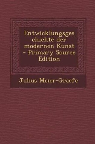 Cover of Entwicklungsgeschichte Der Modernen Kunst - Primary Source Edition