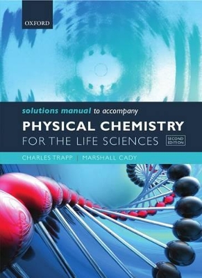 Book cover for Solutions Manual to accompany Physical Chemistry for the Life Sciences