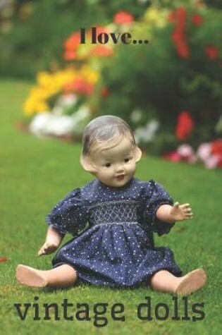 Cover of I Love Vintage Dolls