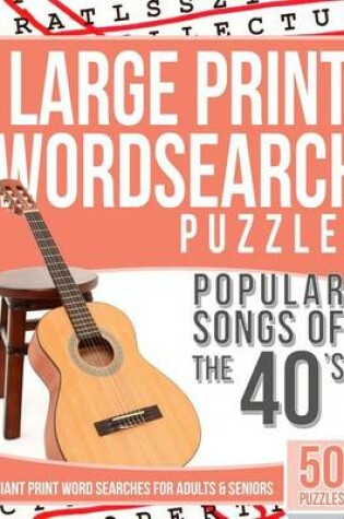 Cover of Large Print Wordsearches Puzzles Popular Songs of the 40s