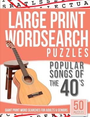 Book cover for Large Print Wordsearches Puzzles Popular Songs of the 40s