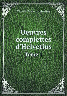 Book cover for Oeuvres Complettes D'Helvetius Tome 1