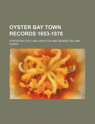 Book cover for Oyster Bay Town Records 1653-1878 (Volume 1)