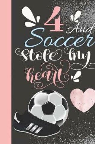 Cover of 4 And Soccer Stole My Heart