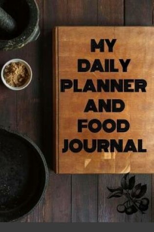Cover of My Daily Planner and Food Journal
