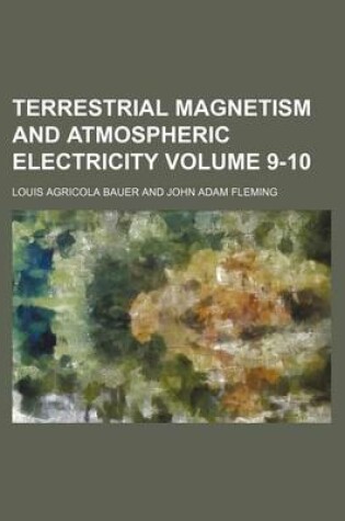 Cover of Terrestrial Magnetism and Atmospheric Electricity Volume 9-10