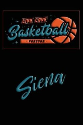Cover of Live Love Basketball Forever Siena