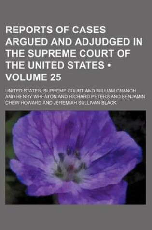 Cover of Reports of Cases Argued and Adjudged in the Supreme Court of the United States (Volume 25)