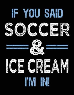 Book cover for If You Said Soccer & Ice Cream I'm In