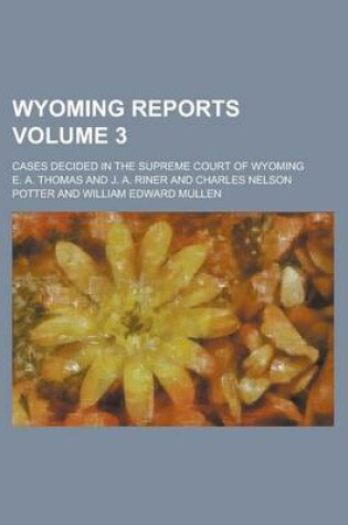 Cover of Wyoming Reports; Cases Decided in the Supreme Court of Wyoming Volume 3