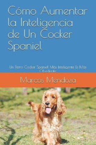 Cover of Como Aumentar la Inteligencia de Un Cocker Spaniel